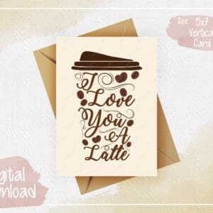 I Love You a Latte Digital Greeting Card - Romantic Coffee Theme, Instant Download, Blank Inside, Love and Affection, Heartfelt Message